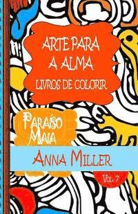 Arte Para A Alma - Livros Antiestresse e ArteTherapia: Livros de colorir: Paraíso Maia: livro de colorir 1