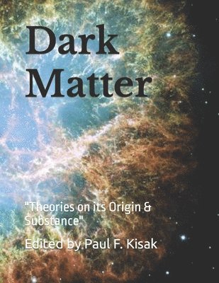 Paul F Kisak, Paul F. Kisak, Edited by Paul F. Kisak - Dark Matter, Häftad