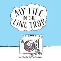 bokomslag My Life in the Lint Trap