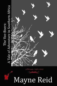 bokomslag The Vee-Boers: A Tale of Adventure in Southern Africa