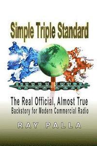 bokomslag Simple Triple Standard: The Real Official, Almost True Backstory for Modern Commercial Radio