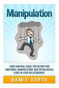 bokomslag Manipulation Manual: Your Survival Guide for Outwitting Emotional Manipulators and Pathological Liars in Your Relationships