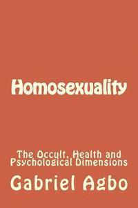 bokomslag Homosexuality: The Occult, Health and Psychological Dimensions