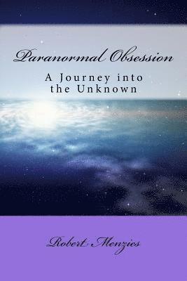 Robert Menzies - Paranormal Obsession: A Journey Into The Unknown, Häftad