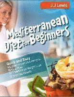 bokomslag Mediterranean Diet for Beginners: Quick and Easy Mediterranean Diet Recipes and Meal Plan to Supercharge Weight Loss and Improve Health