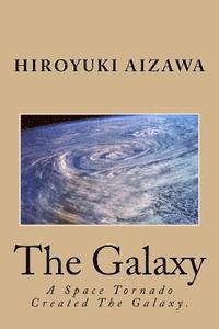 bokomslag The Galaxy: A Tornado Created The Galaxy