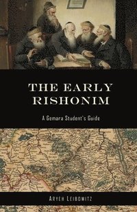 bokomslag The Early Rishonim: A Gemara Student's Guide