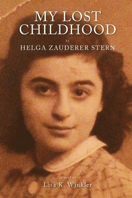 My Lost Childhood: by Helga Zauderer Stern 1