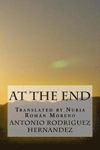 Antonio Rodriguez Hernandez - At the end, Häftad