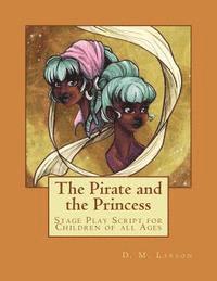 bokomslag The Pirate and the Princess: Stage Play Script for Children of all Ages