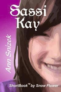 bokomslag Sassi Kay: A ShortBook by Snow Flower