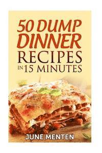 bokomslag 50 Dump Dinner Recipes in 15 Minutes
