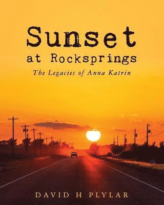 David H. Plylar - Sunset at Rocksprings: The Legacies of Anna Katrin, Häftad