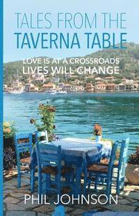 Phil Johnson - Tales from the Taverna Table: Love is at a crossroads Lives will change, Häftad