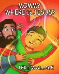 Mommy, Where is Jesus? 1