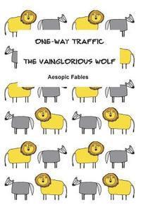 The Vainglorious Wolf and One-Way Traffic: Aesopic Fables 1