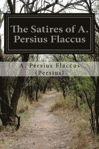 The Satires of A. Persius Flaccus 1