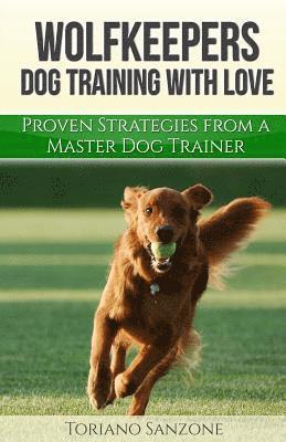 Wolfkeeper: Dog Training the Wolfkeeper Way 1