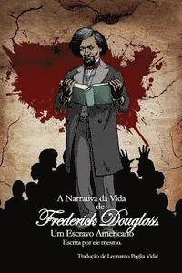 bokomslag A Narrativa da Vida de Frederick Douglass, um Escravo Americano: Escrita por ele mesmo.