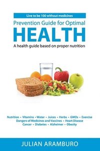 bokomslag Prevention Guide for Optimal Health: A health guide based on proper nutrition