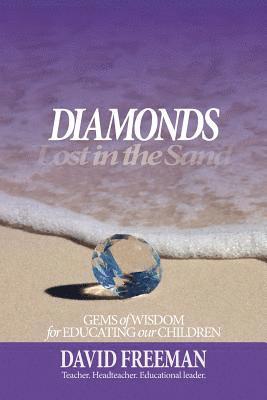 David Freeman - Diamonds Lost in the Sand: Gems of Wisdom for Educating Our Children, Häftad