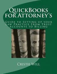 Cristie Will - QuickBooks for Attorney's: Guide to Setting up your Law Practice From Trust Accounts to Billing, Häftad