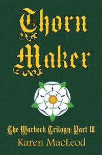 Karen MacLeod - Thorn Maker: Part III of the Warbeck Trilogy, Häftad