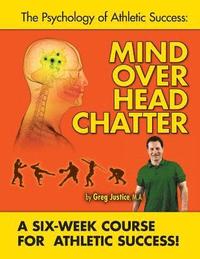 bokomslag Mind Over Head Chatter 6 Week Course to Athletic Success