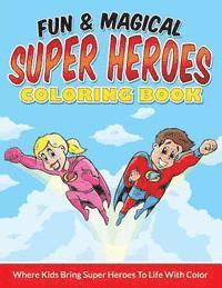 Bowe Packer - Fun & Magical Super Heroes Coloring Book: Where Kids Bring Super Heroes To Life With Color, Häftad
