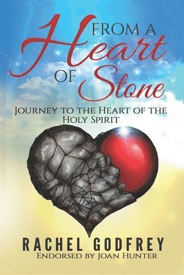 bokomslag From A Heart of Stone: Journey to the Heart of the Holy Spirit