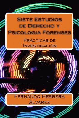 Siete Estudios de Derecho y Psicologia Forenses: Prácticas de Investigación 1