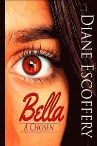 Diane Escoffery - Bella: A Chosen, Häftad