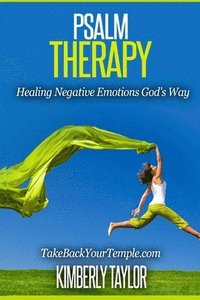 bokomslag Psalm Therapy: Healing Negative Emotions God's Way