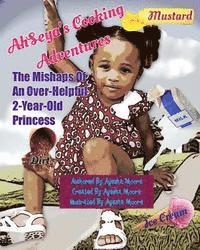 bokomslag AhSeya's Cooking Adventures: The Mishaps Of An Over-Helpful, 2 Year Old Princess