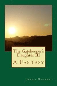 bokomslag The Gatekeeper's Daughter III: A Fantasy