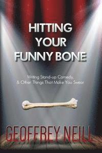 bokomslag Hitting Your Funny Bone: Writing Stand-up Comedy And Other Things That Make You