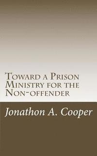 bokomslag Toward a Prison Ministry for the Non-offender: Raising Awareness and Taking Action in American Churches