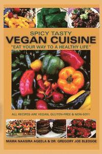 Spicy Tasty Vegan Cuisine: Eat Your Way To A Healthy Life (Color) 1