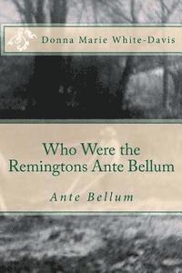 bokomslag Who Were the Remingtons Ante Bellum: Ante Bellum