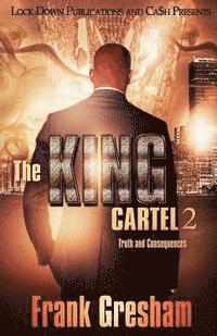 bokomslag The King Cartel 2: Truth and Consequences
