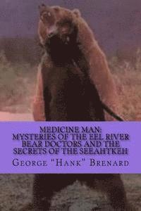 bokomslag Medicine Man: Mysteries of the Eel River Bear Doctors and the Secrets of the Seeahtkeh