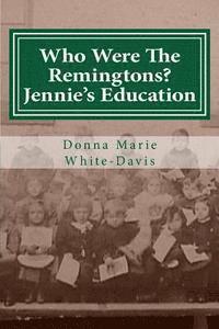 bokomslag Who Were The Remingtons? Jennie's Education: Jennie's Education