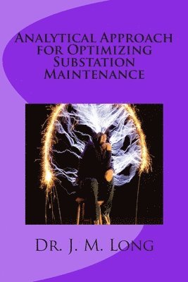 Analytical Approach for Optimizing Substation Maintenance 1