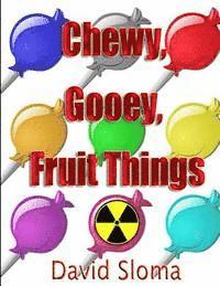 David Sloma - Chewy, Gooey, Fruit Things, Häftad