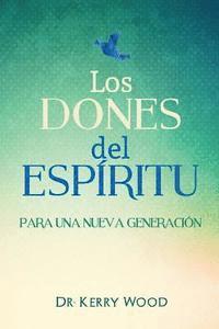 Los Dones del Espiritu para una nueva generacion 1