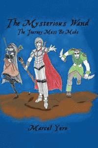 Marcel Yero - The Mysterious Wand: The Journey Must Be Made, Häftad