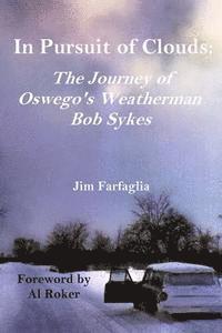 Jim Farfaglia - In Pursuit of Clouds: The Journey of Oswego's Weatherman Bob Sykes, Häftad