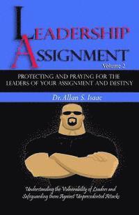 bokomslag Protecting And Praying For The Leaders Of Your Assignment And Destiny: Understanding the Vulnerability of Leaders and Safeguarding them against Unprec