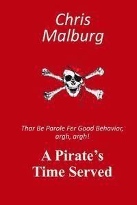bokomslag A Pirate's Time Served: Thar be parole for good behavior, argh, argh!