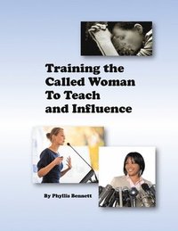 bokomslag Training the Called Woman To Teach and Influence